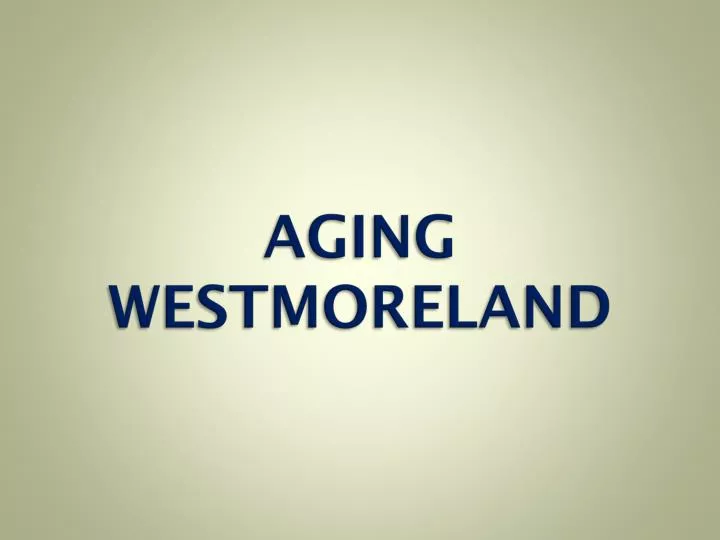 aging westmoreland