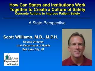 Scott Williams, M.D., M.P.H. Deputy Director, Utah Department of Health Salt Lake City, UT