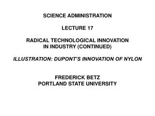 SCIENCE ADMINISTRATION LECTURE 17 RADICAL TECHNOLOGICAL INNOVATION IN INDUSTRY (CONTINUED)