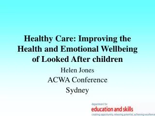 Healthy Care: Improving the Health and Emotional Wellbeing of Looked After children
