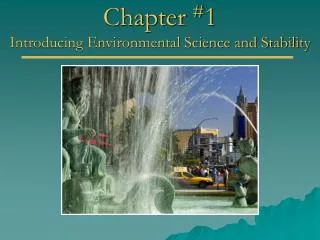 Chapter # 1 Introducing Environmental Science and Stability