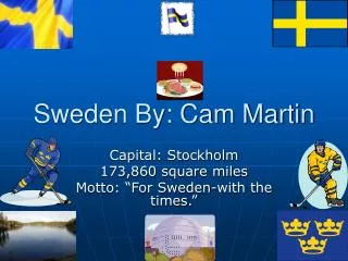 Sweden By: Cam Martin