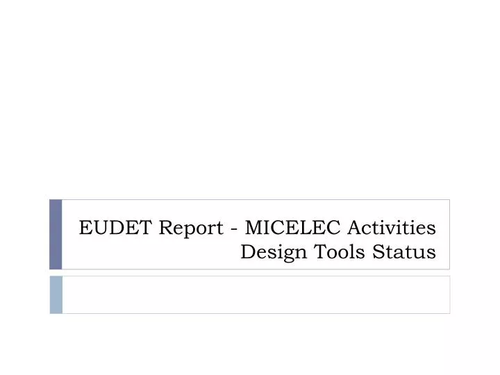 eudet report micelec activities design tools status