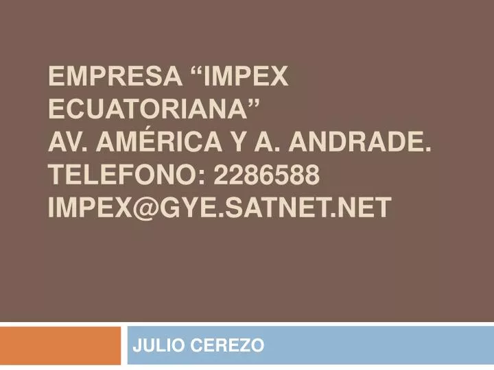 empresa impex ecuatoriana av am rica y a andrade telefono 2286588 impex@gye satnet net