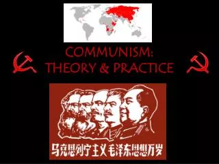 COMMUNISM: THEORY &amp; PRACTICE