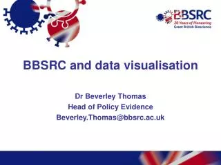 BBSRC and data visualisation Dr Beverley Thomas Head of Policy Evidence