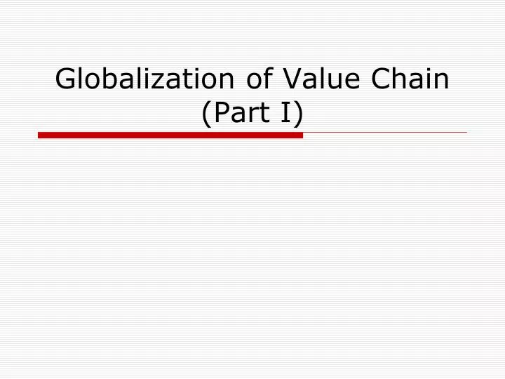 globalization of value chain part i