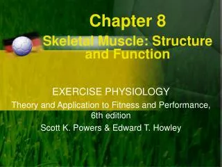 Chapter 8 Skeletal Muscle: Structure and Function