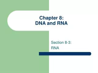 Chapter 8: DNA and RNA