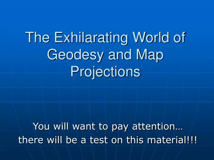 the exhilarating world of geodesy and map projections