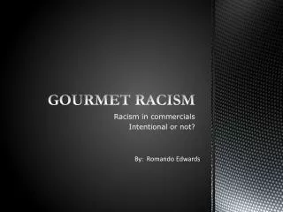 GOURMET RACISM