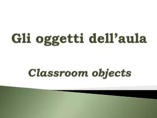 gli oggetti dell aula classroom objects