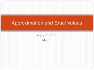 Approximation and Exact Values
