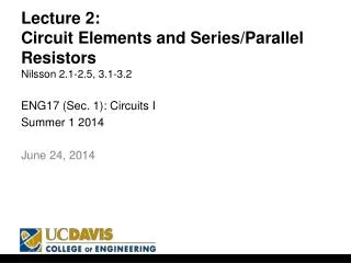 Lecture 2: Circuit Elements and Series/Parallel Resistors Nilsson 2.1-2.5, 3.1-3.2