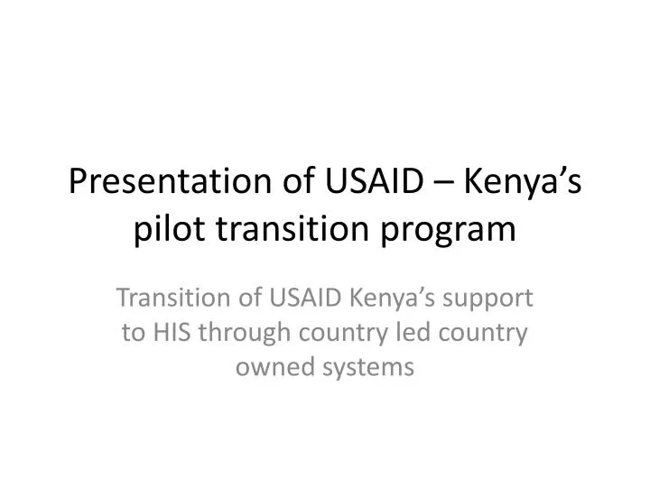 presentation of usaid kenya s pilot transition program
