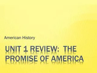 Unit 1 Review: The Promise of America