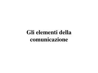 gli elementi della comunicazione