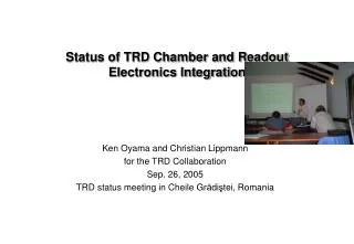 Status of TRD Chamber and Readout Electronics Integration