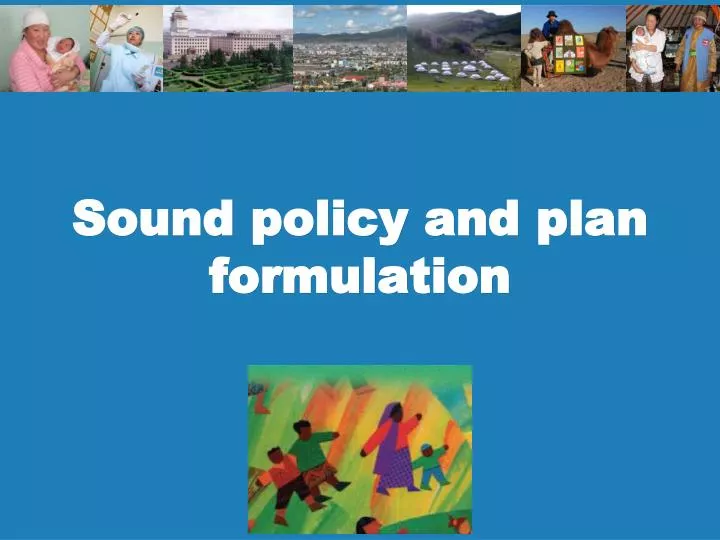 sound policy and plan formulation