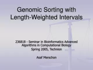 Genomic Sorting with Length-Weighted Intervals