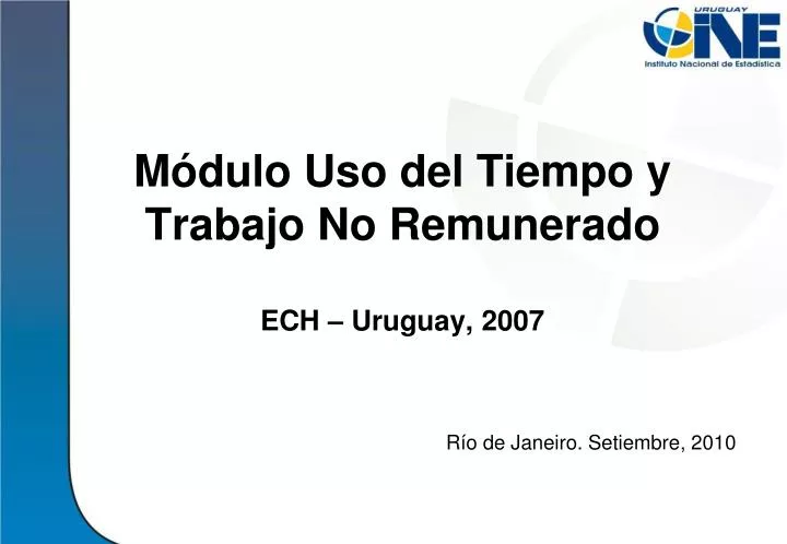 m dulo uso del tiempo y trabajo no remunerado ech uruguay 2007