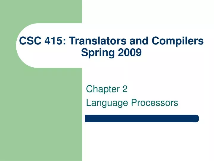 csc 415 translators and compilers spring 2009