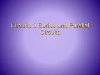 Circuits 3 Series and Parallel Circuits