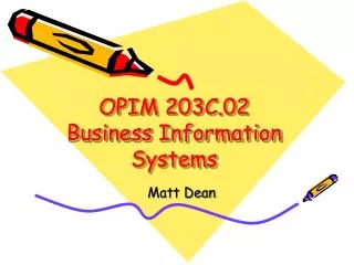 OPIM 203C.02 Business Information Systems