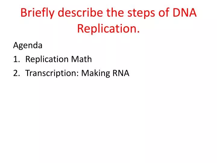 briefly describe the steps of dna replication