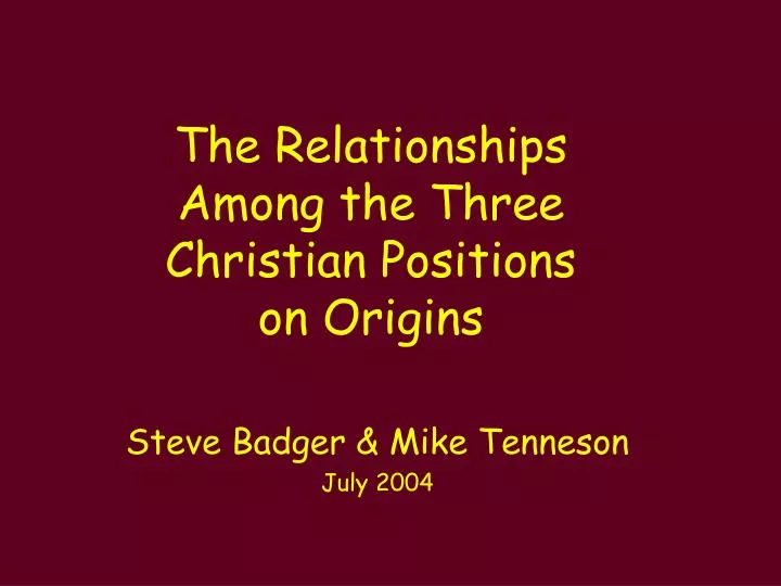 the relationships among the three christian positions on origins
