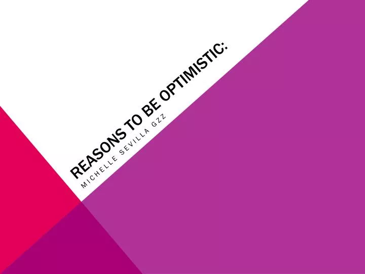reasons to be optimistic