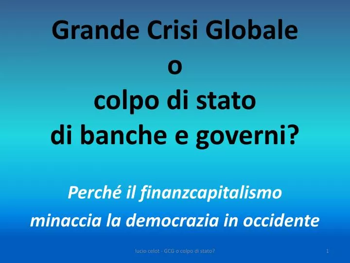 grande crisi globale o colpo di stato di banche e governi