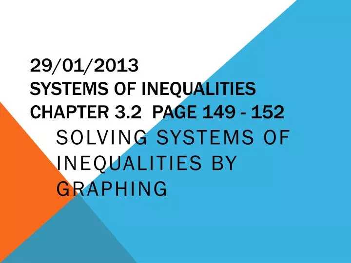 29 01 2013 systems of inequalities chapter 3 2 page 149 152