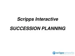 Scripps Interactive SUCCESSION PLANNING