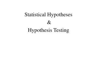 Statistical Hypotheses &amp; Hypothesis Testing