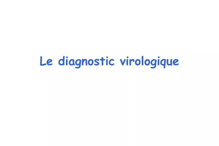le diagnostic virologique