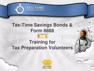Tax-Time Savings Bonds &amp; Form 8888 Training for Tax Preparation Volunteers