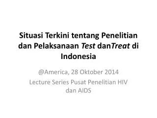 Situasi Terkini tentang Penelitian dan Pelaksanaan Test dan Treat di Indonesia