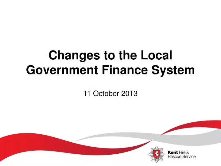 changes to the local government finance system 11 october 2013