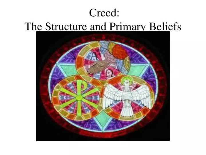 creed the structure and primary beliefs