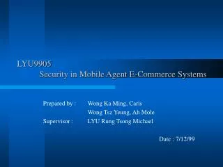 LYU9905 	Security in Mobile Agent E-Commerce Systems