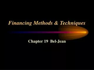 Financing Methods &amp; Techniques