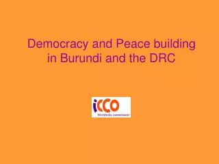 Democracy and Peace building in Burundi and the DRC