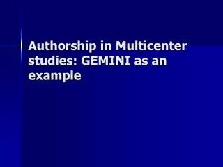 Authorship in Multicenter studies: GEMINI as an example