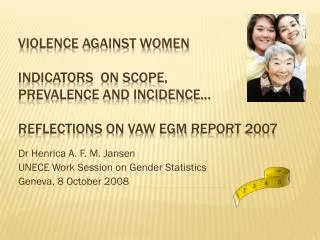 Dr Henrica A. F. M. Jansen UNECE Work Session on Gender Statistics Geneva, 8 October 2008