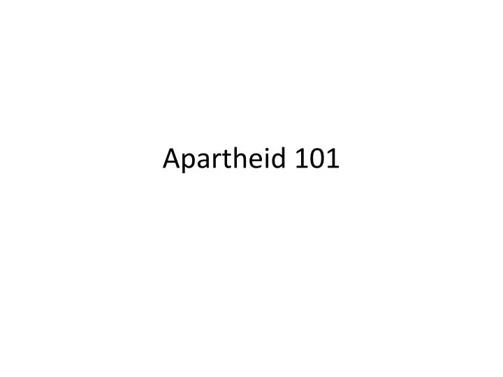 apartheid 101