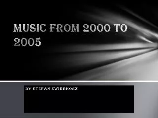 MUSIC FROM 2000 TO 2005