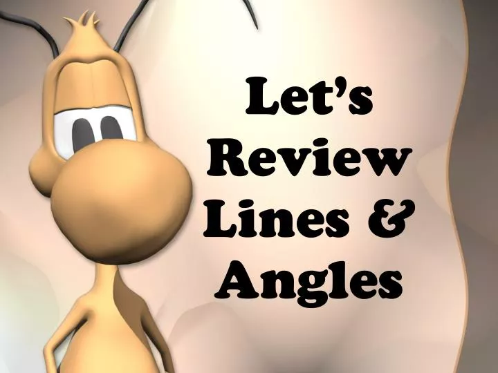 let s review lines angles