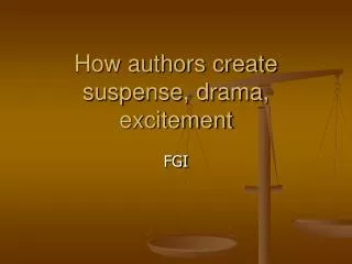How authors create suspense, drama, excitement