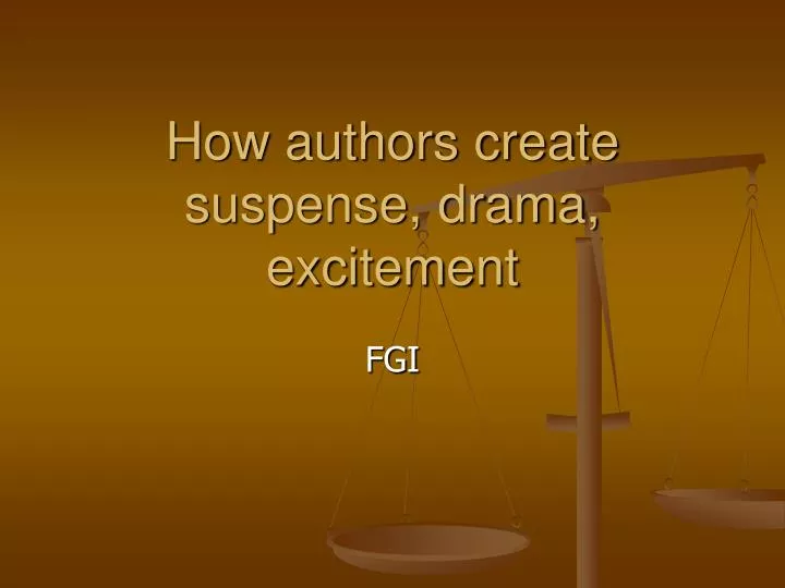 how authors create suspense drama excitement